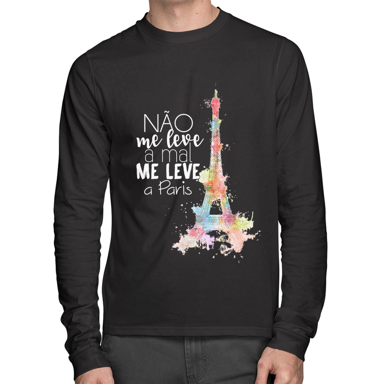 Camiseta Algodão Não me leve a mal, me leve a Paris Manga Longa