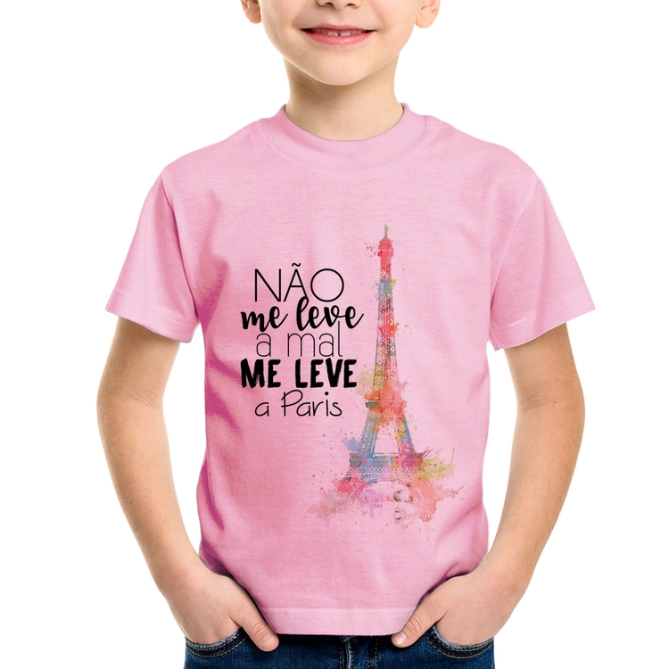 Camiseta Infantil Não me leve a mal, me leve a Paris - Rosa Bebê