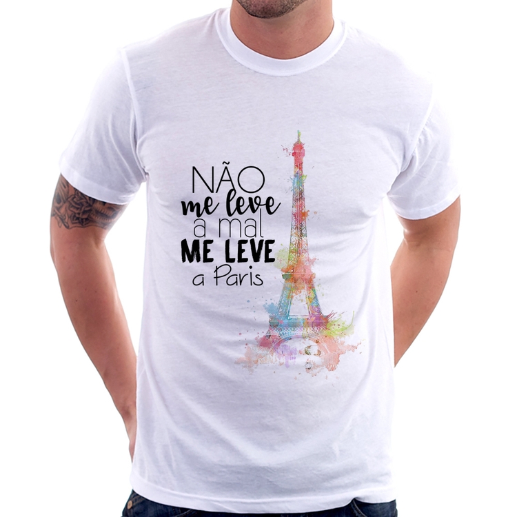 Camiseta Não me leve a mal, me leve a Paris