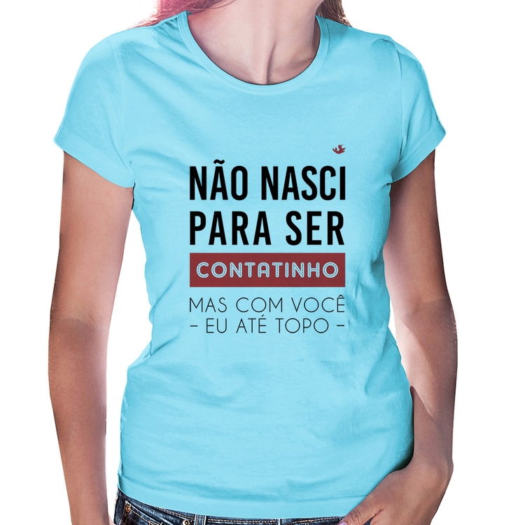 Baby Look Não nasci para ser contatinho - Azul Bebê
