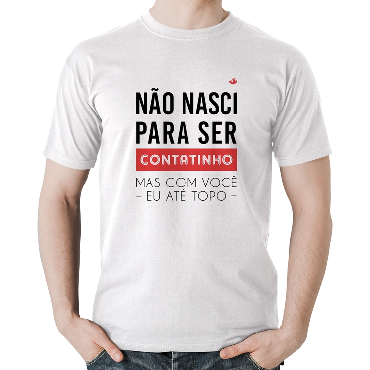 Camiseta Algodão Não nasci para ser contatinho - Branca