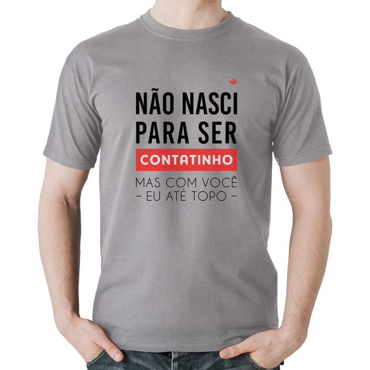 Camiseta Algodão Não nasci para ser contatinho - Cinza