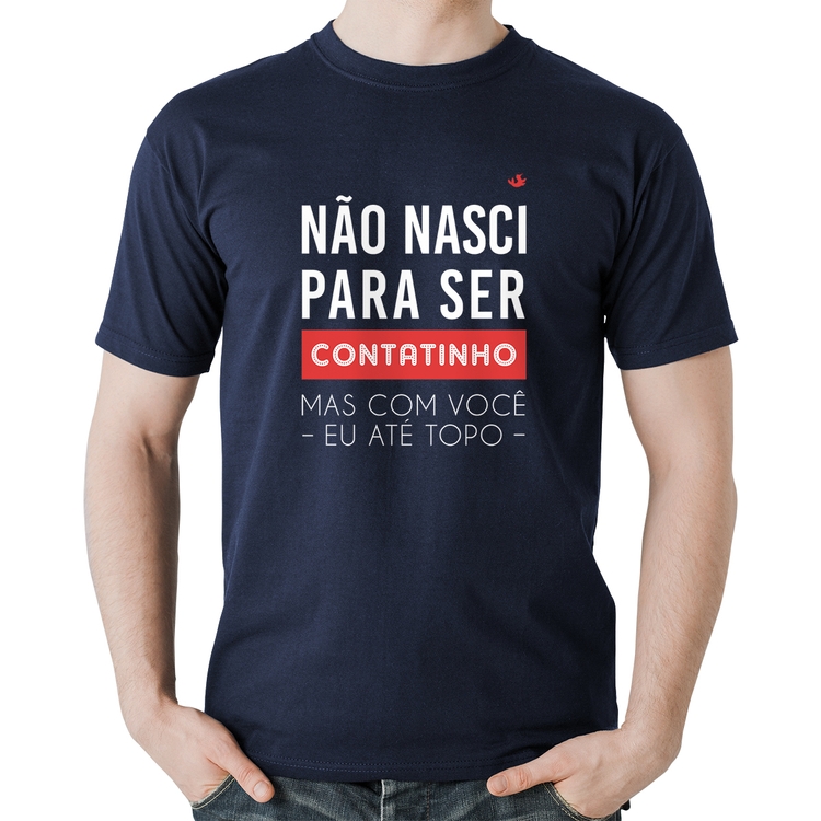 Camiseta Algodão Não nasci para ser contatinho - Marinho
