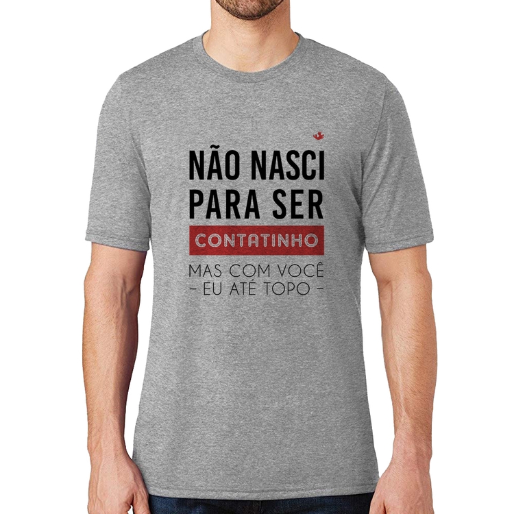 Camiseta Não nasci para ser contatinho - Cinza