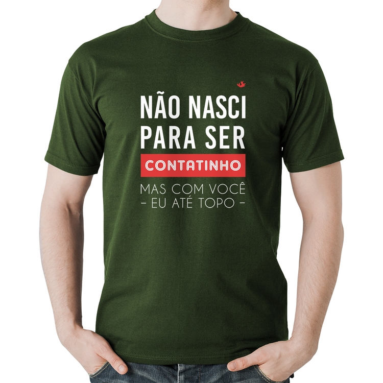 Camiseta Algodão Não nasci para ser contatinho - Musgo