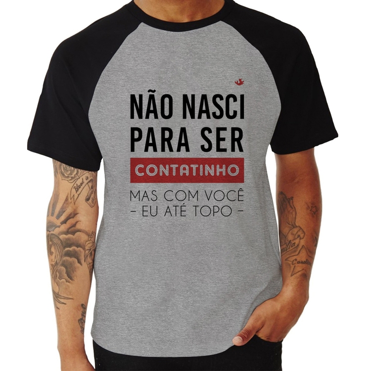 Camiseta Raglan Não nasci para ser contatinho - Cinza/Preto