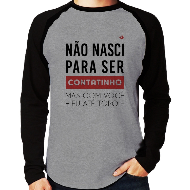 Camiseta Raglan Não nasci para ser contatinho Manga Longa - Cinza/Preto