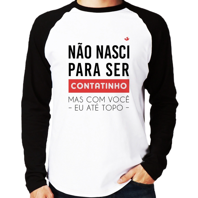 Camiseta Raglan Não nasci para ser contatinho Manga Longa
