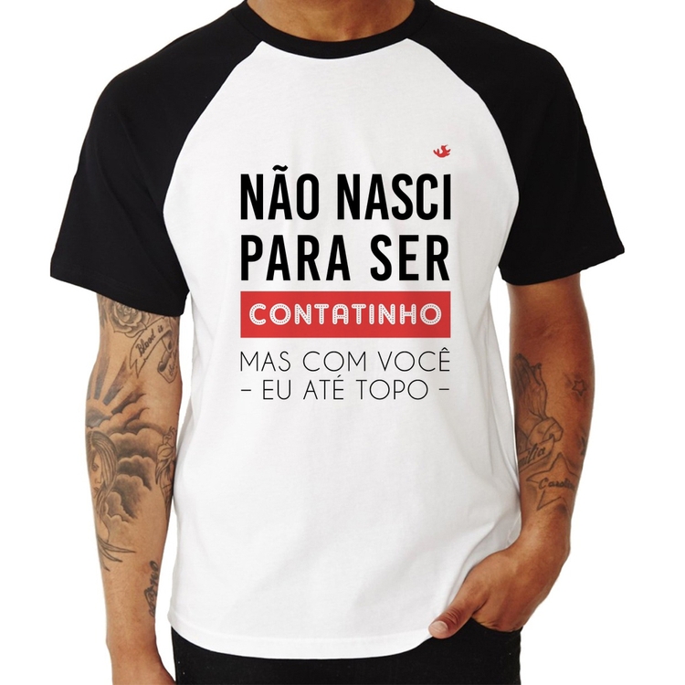 Camiseta Raglan Não nasci para ser contatinho