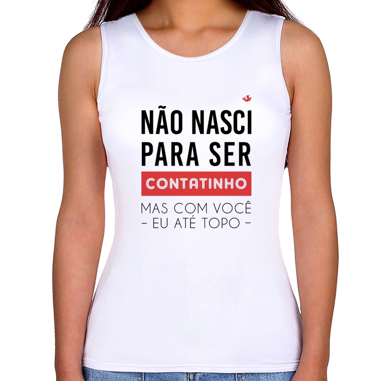 Regata Feminina Não nasci para ser contatinho