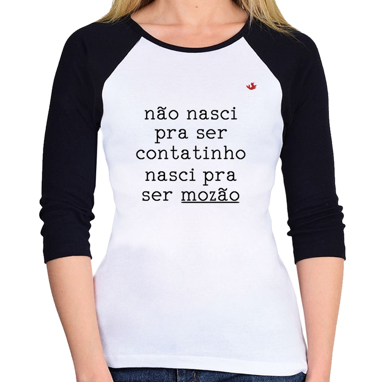 Baby Look Raglan Não nasci pra ser contatinho, nasci pra ser mozão Manga 3/4