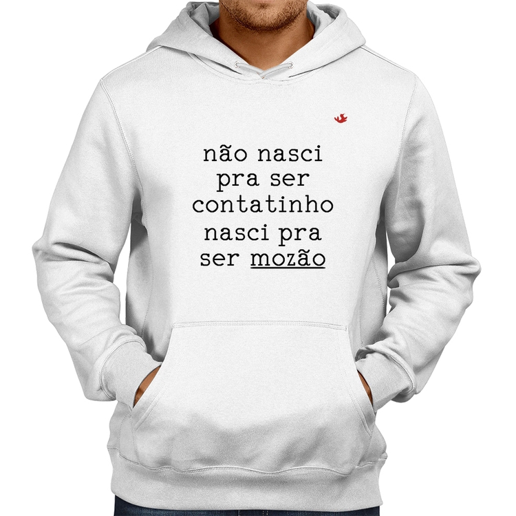 Moletom Não nasci pra ser contatinho, nasci pra ser mozão - Branco