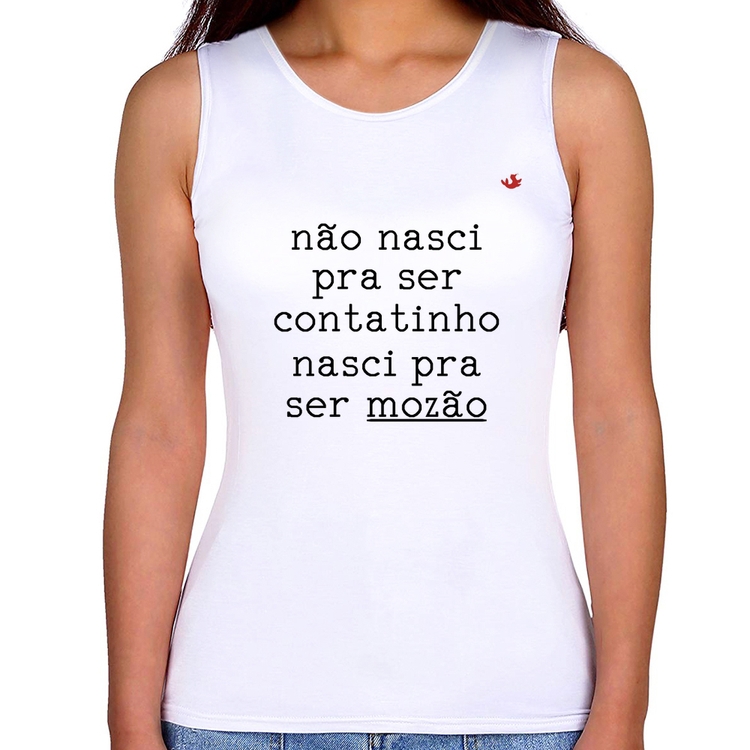 Regata Feminina Não nasci pra ser contatinho, nasci pra ser mozão