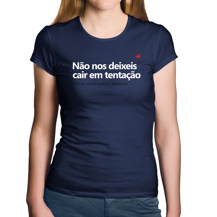 Baby Look Algodão Não nos deixeis cair em tentação, mas de vez em quando deixeis - Marinho