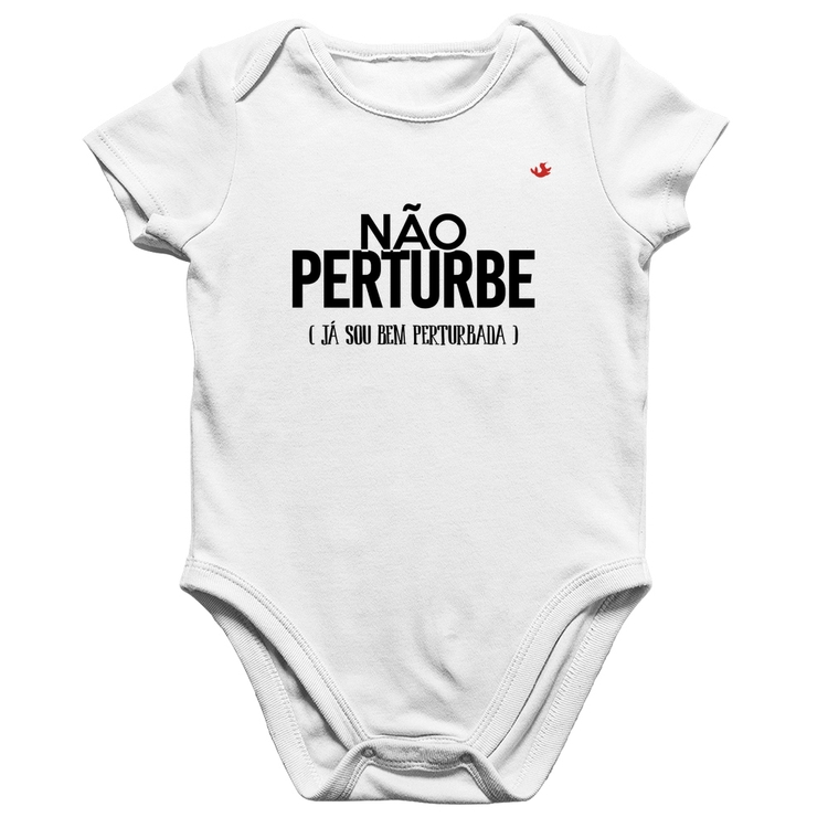 Body Bebê Algodão Não perturbe, já sou bem perturbada - Branco