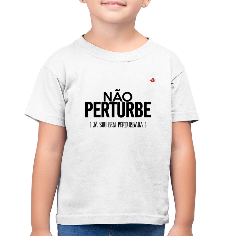 Camiseta Algodão Infantil Não perturbe, já sou bem perturbada - Branca