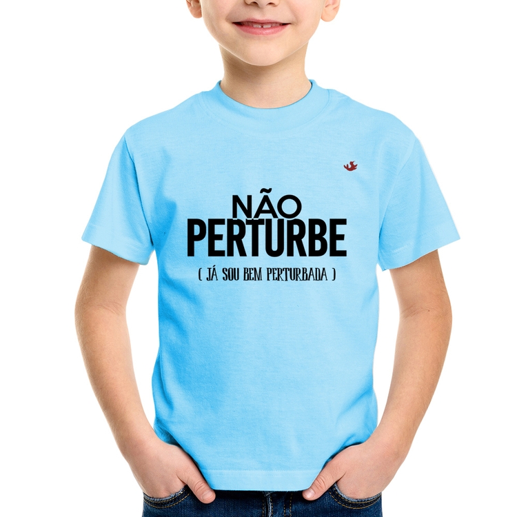 Camiseta Infantil Não perturbe, já sou bem perturbada - Azul Bebê