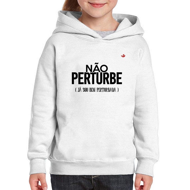 Moletom Infantil Não perturbe, já sou bem perturbada