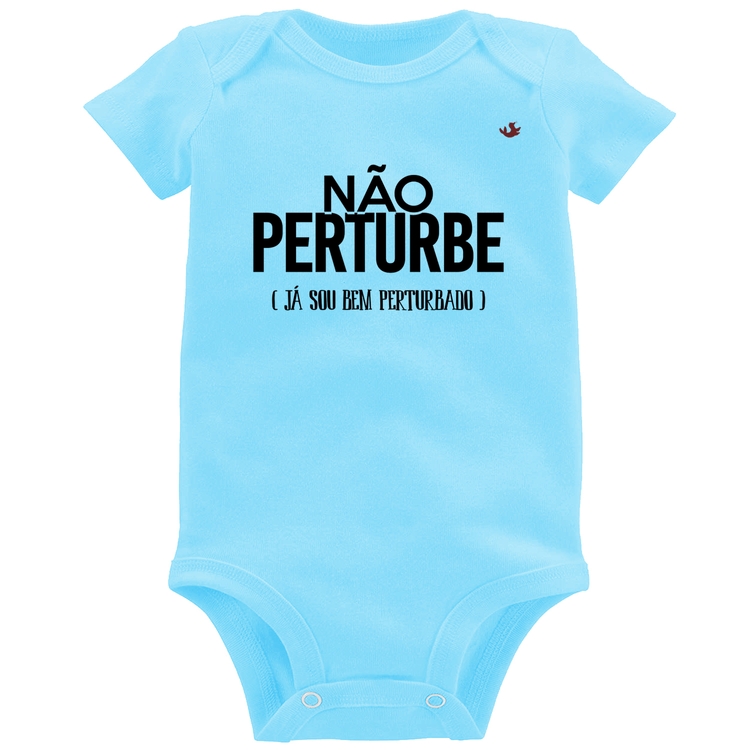 Body Bebê Não perturbe, já sou bem perturbado - Azul Bebê
