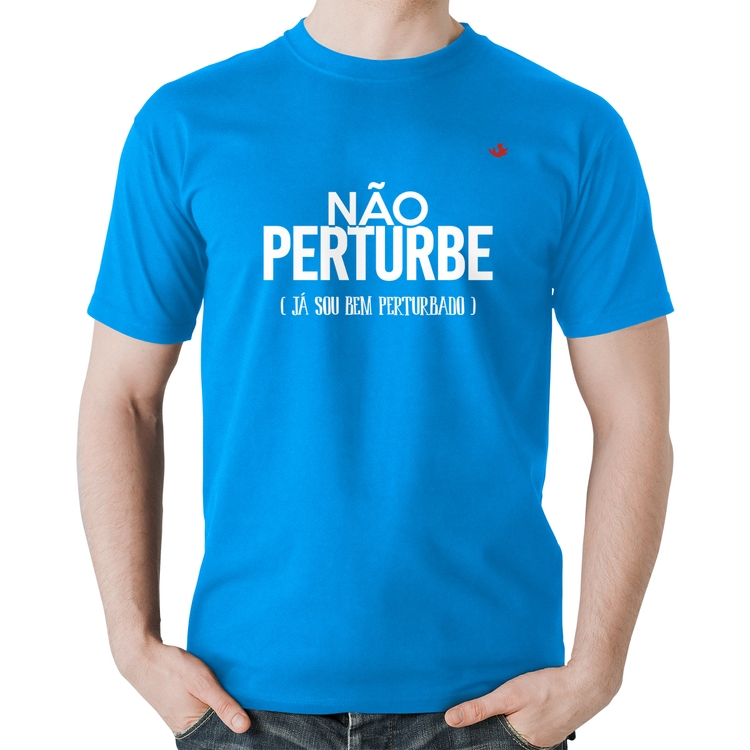 Camiseta Algodão Não perturbe, já sou bem perturbado - Azul