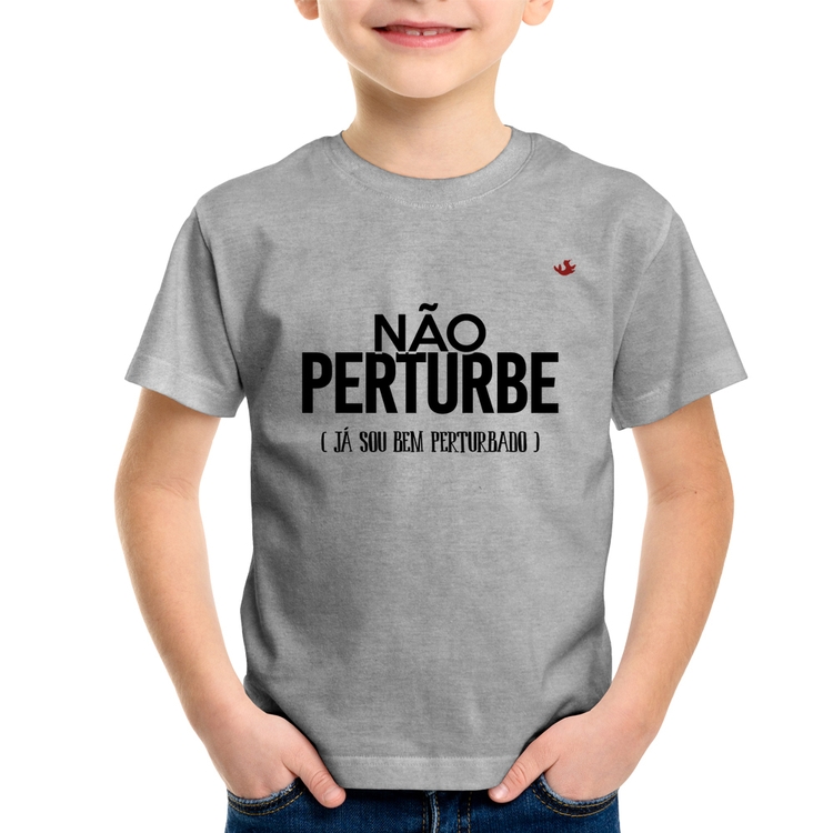 Camiseta Infantil Não perturbe, já sou bem perturbado - Cinza