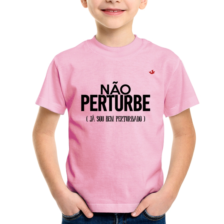 Camiseta Infantil Não perturbe, já sou bem perturbado - Rosa Bebê