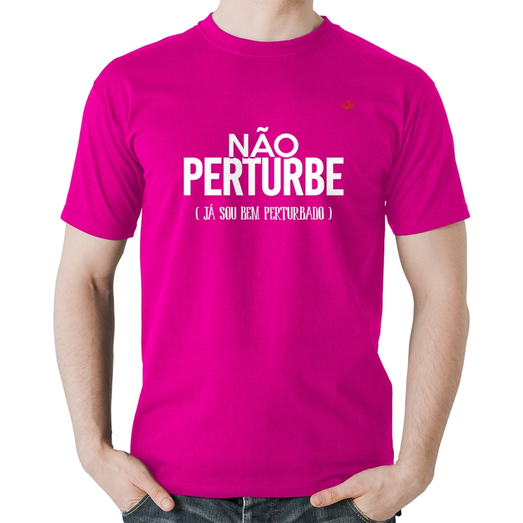 Camiseta Algodão Não perturbe, já sou bem perturbado - Rosa