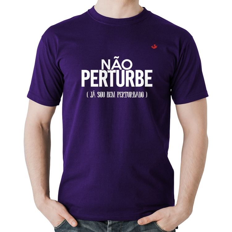 Camiseta Algodão Não perturbe, já sou bem perturbado - Roxa