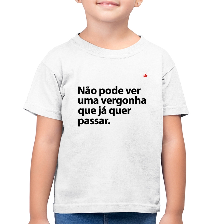 Camiseta Algodão Infantil Não pode ver uma vergonha que já quer passar - Branca