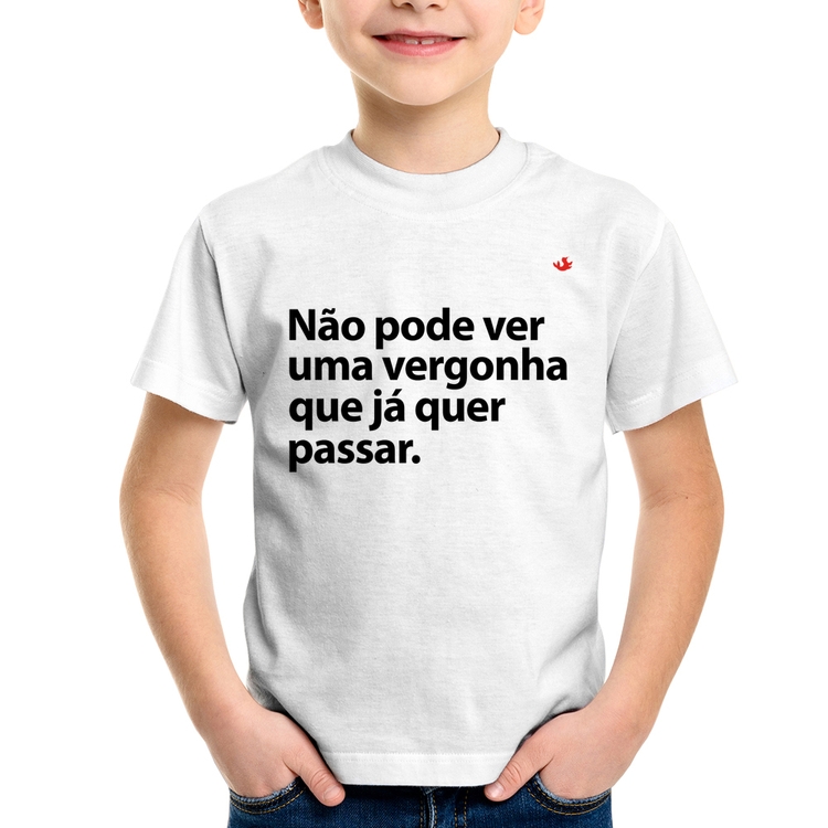 Camiseta Infantil Não pode ver uma vergonha que já quer passar