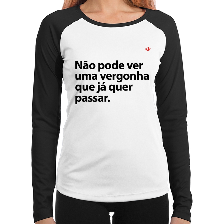 Baby Look Raglan Não pode ver uma vergonha que já quer passar Manga Longa