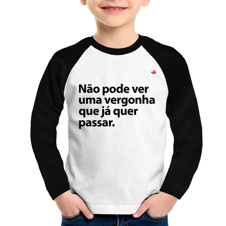 Camiseta Raglan Infantil Não pode ver uma vergonha que já quer passar Manga Longa