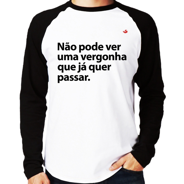 Camiseta Raglan Não pode ver uma vergonha que já quer passar Manga Longa