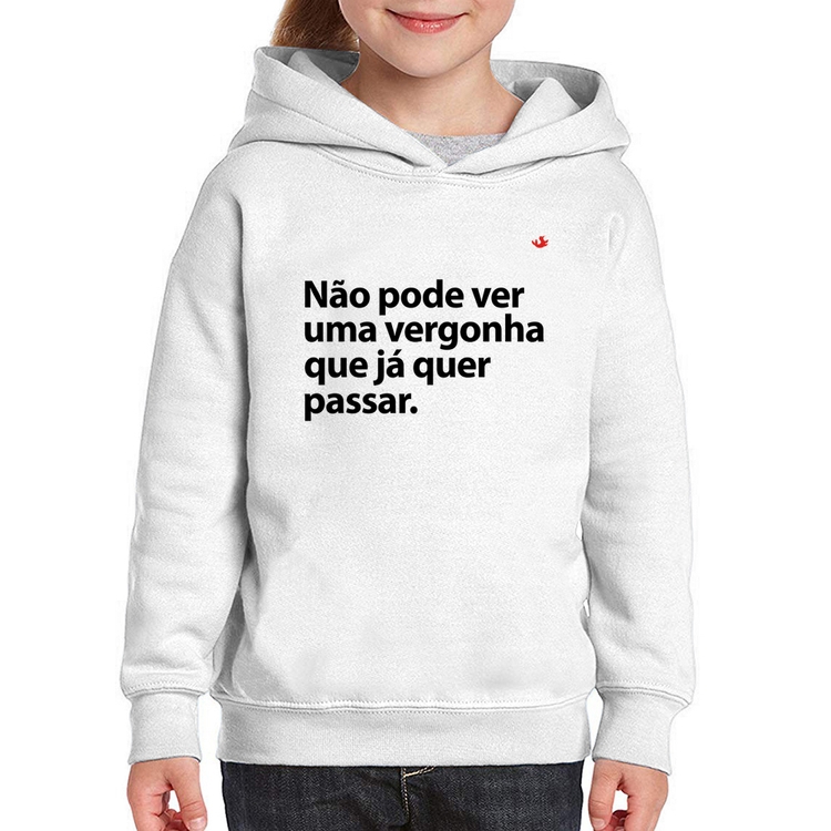 Moletom Infantil Não pode ver uma vergonha que já quer passar