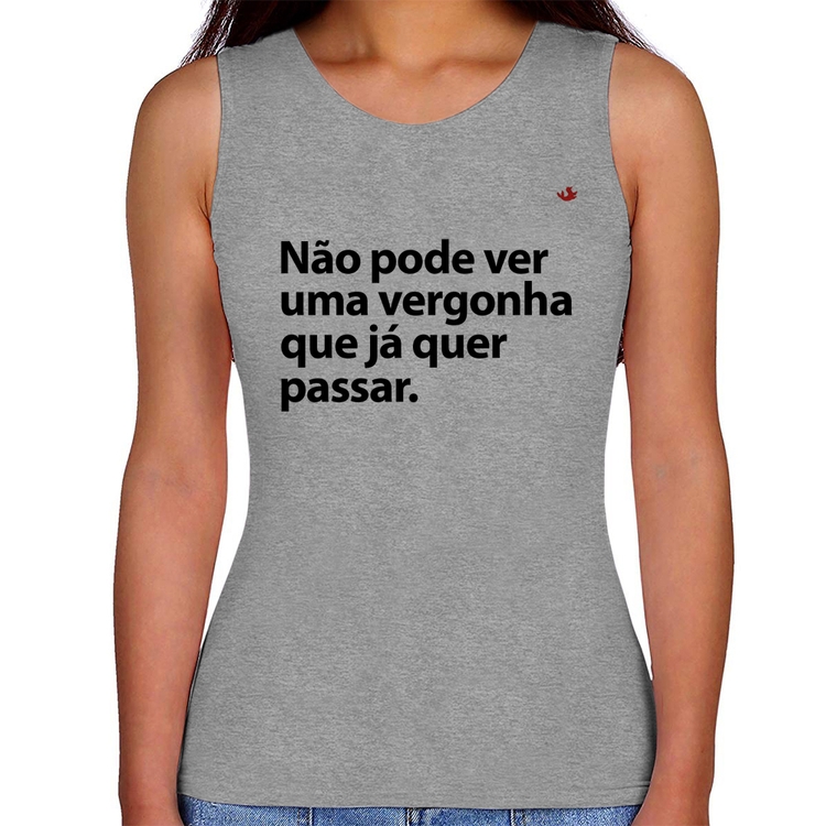 Regata Feminina Não pode ver uma vergonha que já quer passar - Cinza