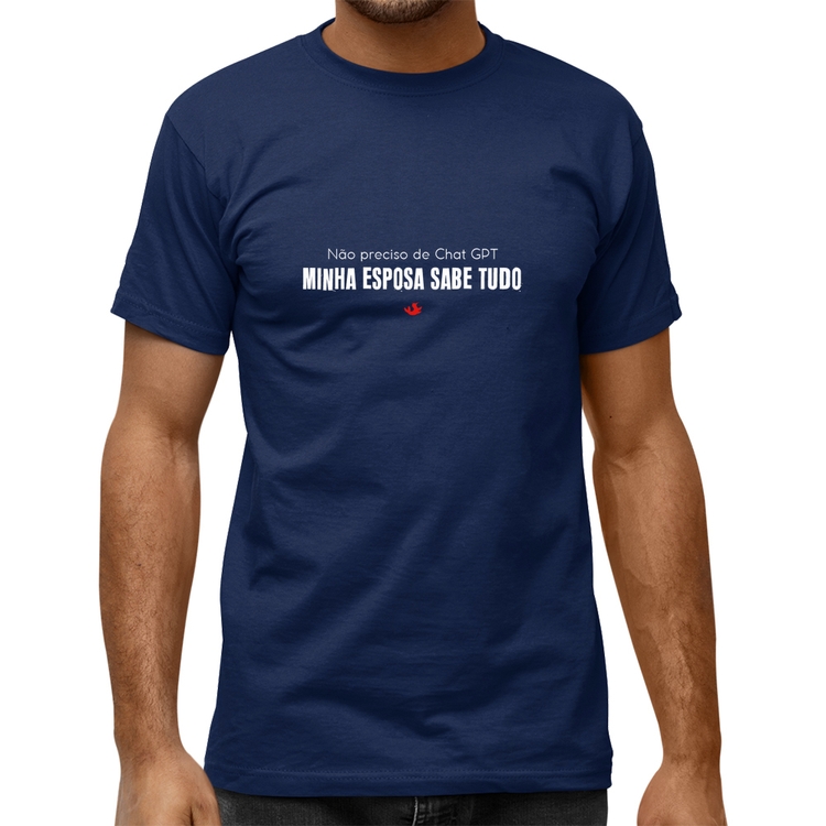 Camiseta Quality Não preciso de Chat GPT, Minha esposa sabe tudo - Azul Marinho