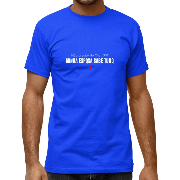 Camiseta Quality Não preciso de Chat GPT, Minha esposa sabe tudo - Azul Royal