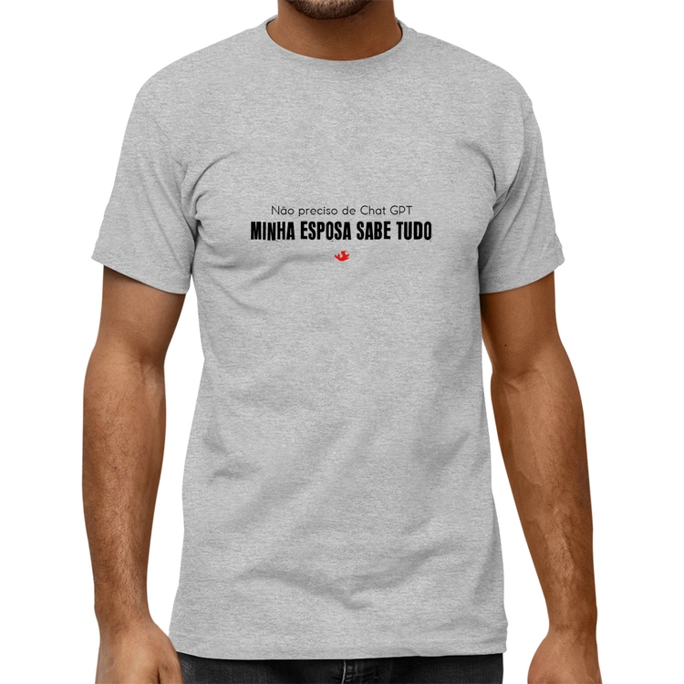 Camiseta Quality Não preciso de Chat GPT, Minha esposa sabe tudo - Cinza Mescla