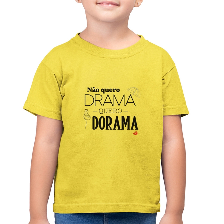 Camiseta Algodão Infantil Não quero drama, quero dorama - Amarelo Canário