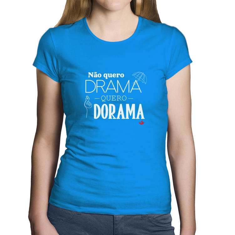 Baby Look Algodão Não quero drama, quero dorama - Azul