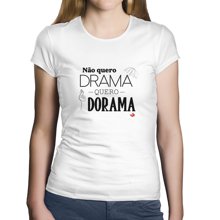 Baby Look Algodão Não quero drama, quero dorama - Branca