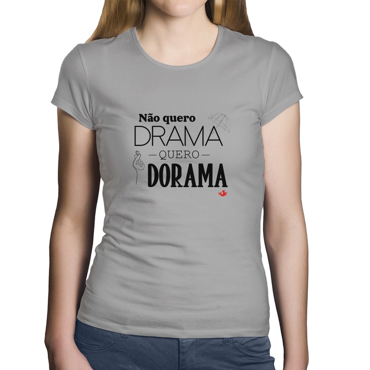 Baby Look Algodão Não quero drama, quero dorama - Cinza