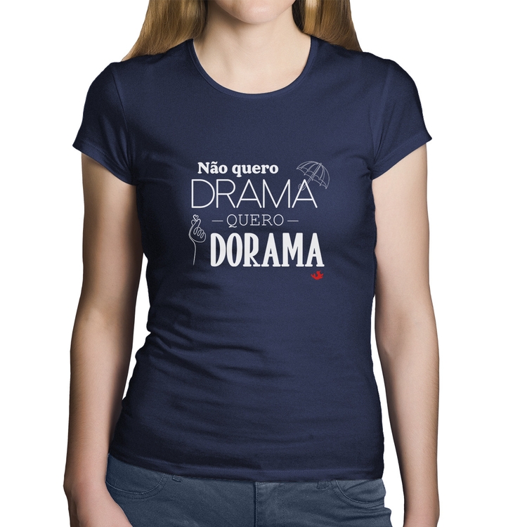 Baby Look Algodão Não quero drama, quero dorama - Marinho