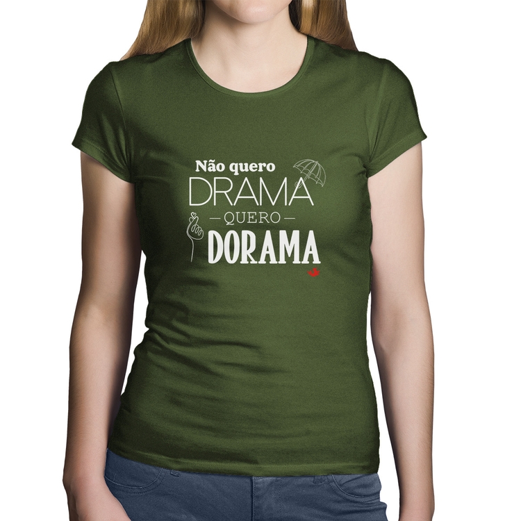 Baby Look Algodão Não quero drama, quero dorama - Musgo