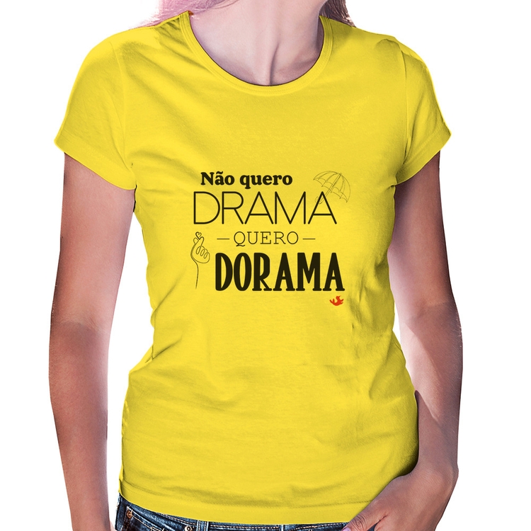 Baby Look Não quero drama, quero dorama - Amarela