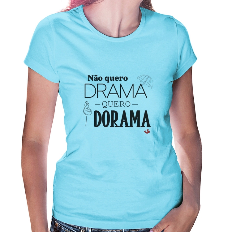 Baby Look Não quero drama, quero dorama - Azul Bebê
