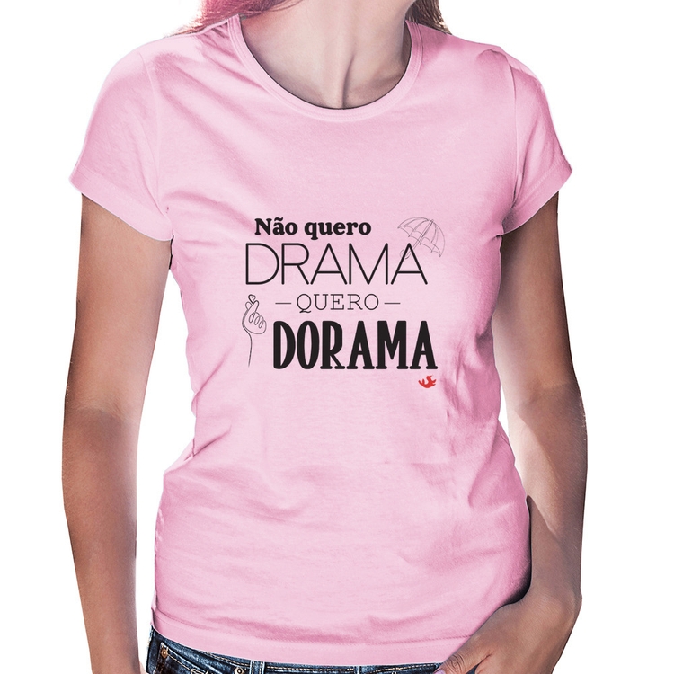 Baby Look Não quero drama, quero dorama - Rosa Bebê