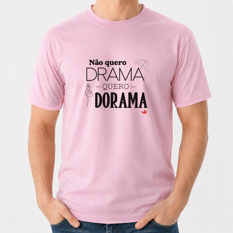 Camiseta Algodão Não quero drama, quero dorama - Rosa Bebê