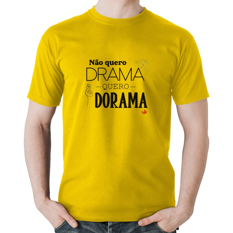 Camiseta Algodão Não quero drama, quero dorama - Amarela