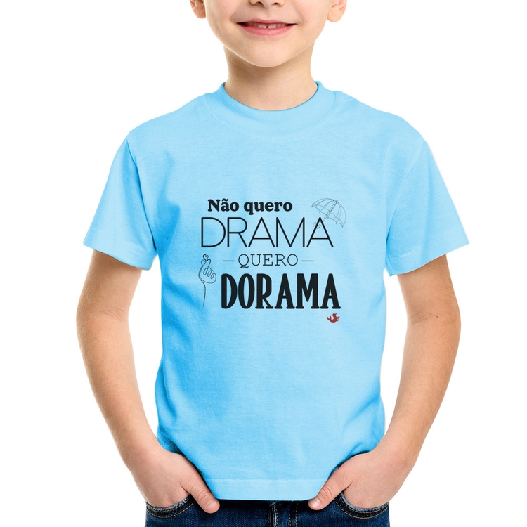 Camiseta Infantil Não quero drama, quero dorama - Azul Bebê